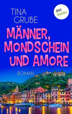 Männer, Mondschein und Amore (eBook, ePUB) - Grube, Tina