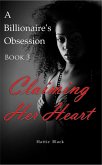 A Billionaire's Obsession 3: Claiming Her Heart (BWWM Interracial Romance, #3) (eBook, ePUB)