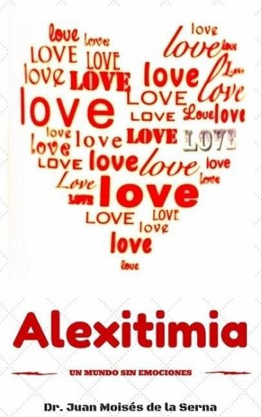 Alexitimia, un Mundo Sin Emociones (eBook, ePUB) Alexitimia, un Mundo Sin Emociones (eBook, ePUB)