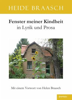 Fenster meiner Kindheit in Lyrik und Prosa (eBook, ePUB) - Braasch, Heide