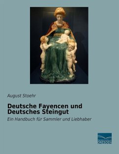 Deutsche Fayencen und Deutsches Steingut - Herausgegeben:Stoehr, August