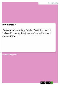 Factors Influencing Public Participation in Urban Planning Projects. A Case of Nairobi Central Ward (eBook, PDF)