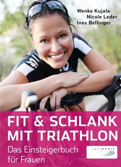Fit & schlank mit Triathlon (eBook, ePUB) - Kujala, Wenke; Leder, Nicole; Bellinger, Ines