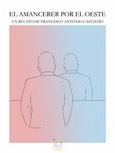 El amanecer por el Oeste (eBook, ePUB) - Antonio Castaldo, Francesco