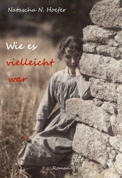 Wie es vielleicht war (eBook, ePUB) - Hoefer, Natascha Nicole