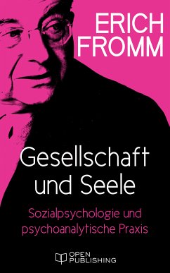 Gesellschaft und Seele. Beiträge zur Sozialpsychologie und zur psychoanalytischen Praxis (eBook, ePUB) - Fromm, Erich