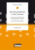 Das Hausmädchen in der Literatur: Lucia Puenzos "El Niño Pez" und Sergio Bizzios "Rabia". Eine literarische Analyse (eBook, PDF)