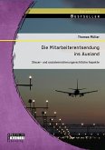 Die Mitarbeiterentsendung ins Ausland: Steuer- und sozialversicherungsrechtliche Aspekte (eBook, PDF)