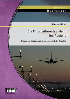 Die Mitarbeiterentsendung ins Ausland: Steuer- und sozialversicherungsrechtliche Aspekte (eBook, PDF) - Müller, Thomas