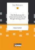 Die Bedeutung der Unternehmenskultur bei Merger & Acquisition (eBook, PDF)