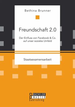 Freundschaft 2.0: Der Einfluss von Facebook & Co. auf unser soziales Umfeld (eBook, PDF) - Brunner, Bethina
