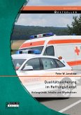 Qualitätssicherung im Rettungsdienst: Hintergründe, Inhalte und Alternativen (eBook, PDF)