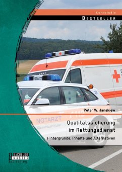 Qualitätssicherung im Rettungsdienst: Hintergründe, Inhalte und Alternativen (eBook, PDF) - Janakiew, Peter W.