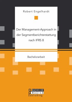 Der Management-Approach in der Segmentberichterstattung nach IFRS 8 (eBook, PDF) - Engelhardt, Robert