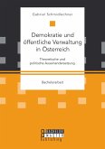 Demokratie und öffentliche Verwaltung in Österreich: Theoretische und politische Auseinandersetzung (eBook, PDF)