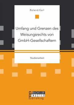 Umfang und Grenzen des Weisungsrechts von GmbH-Gesellschaftern (eBook, PDF) - Karl, Roland