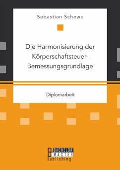 Die Harmonisierung der Körperschaftsteuer-Bemessungsgrundlage (eBook, PDF) - Schewe, Sebastian