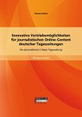 Innovative Vertriebsmöglichkeiten für journalistischen Online-Content deutscher Tageszeitungen: Die personalisierte E-Paper-Tageszeitung (eBook, PDF)