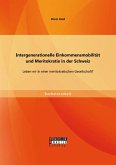 Intergenerationelle Einkommensmobilität und Meritokratie in der Schweiz: Leben wir in einer meritokratischen Gesellschaft? (eBook, PDF) Intergenerationelle Einkommensmobilität und Meritokratie in der Schweiz: Leben wir in einer meritokratischen Gesellschaft? (eBook, PDF)