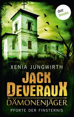 Pforte der Finsternis / Jack Deveraux, der Dämonenjäger Bd.1 (eBook, ePUB) - Jungwirth, Xenia