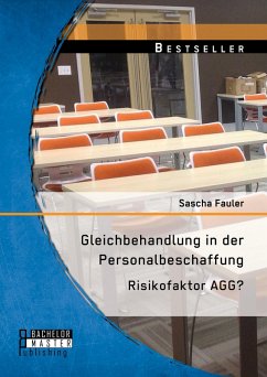 Gleichbehandlung in der Personalbeschaffung: Risikofaktor AGG? (eBook, PDF) - Fauler, Sascha