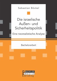 Cover Die israelische Außen- und Sicherheitspolitik: Eine neorealistische Analyse (eBook, PDF)