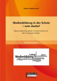 Medienbildung in der Schule - nein danke? Warum deutsche Lehrer in ihrem Unterricht den Computer meiden (eBook, PDF)
