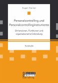 Personalcontrolling und Personalcontrollinginstrumente: Dimensionen, Funktionen und organisatorische Einbindung (eBook, PDF)