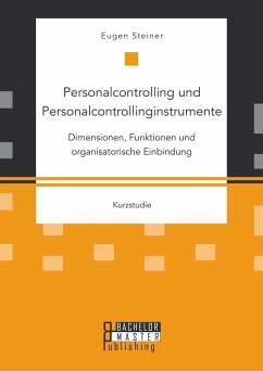 Personalcontrolling und Personalcontrollinginstrumente: Dimensionen, Funktionen und organisatorische Einbindung (eBook, PDF) - Steiner, Eugen