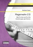 Magerwahn 2.0: Wie Pro-Ana und Pro-Mia Essstörungen glorifizieren (eBook, PDF)
