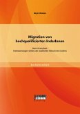 Migration von hochqualifizierten InderInnen: Brain Drain/Gain. Interessenslagen seitens der staatlichen AkteurInnen Indiens (eBook, PDF)
