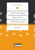 Bilanzierung von Finanzinstrumenten nach IFRS unter besonderer Berücksichtigung der geänderten Bilanzierungs- und Bewertungsvorschriften im Rahmen des IASB-Reformprojektes (eBook, PDF)