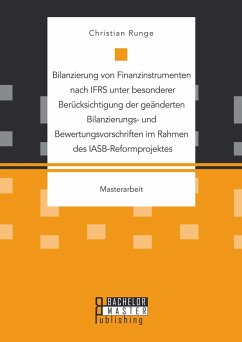 Bilanzierung von Finanzinstrumenten nach IFRS unter besonderer Berücksichtigung der geänderten Bilanzierungs- und Bewertungsvorschriften im Rahmen des IASB-Reformprojektes (eBook, PDF) - Runge, Christian