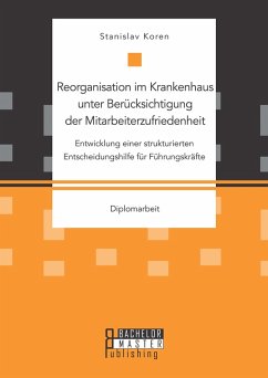 Cover Reorganisation im Krankenhaus unter Berücksichtigung der Mitarbeiterzufriedenheit: Entwicklung einer strukturierten Entscheidungshilfe für Führungskräfte (eBook, PDF)