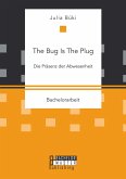 The Bug Is The Plug: Die Präsenz der Abwesenheit (eBook, PDF)