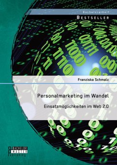 Personalmarketing im Wandel: Einsatzmöglichkeiten im Web 2.0 (eBook, PDF) - Schmalz, Franziska