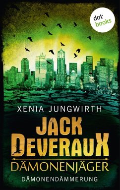 Dämonendämmerung / Jack Deveraux, der Dämonenjäger Bd.6 (eBook, ePUB) - Jungwirth, Xenia