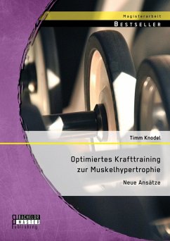 Optimiertes Krafttraining zur Muskelhypertrophie: Neue Ansätze (eBook, PDF) - Knodel, Timm