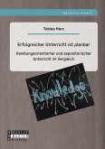 Erfolgreicher Unterricht ist planbar: Handlungsorientierter und expositorischer Unterricht im Vergleich (eBook, PDF)