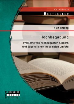 Hochbegabung: Probleme von hochbegabten Kindern und Jugendlichen im sozialen Umfeld (eBook, PDF) - Herzog, Nico