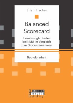 Balanced Scorecard: Einsatzmöglichkeiten bei KMU im Vergleich zum Großunternehmen (eBook, PDF) - Fischer, Ellen