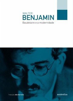 Baudelaire e a modernidade (eBook, ePUB) - Benjamin, Walter