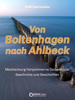 Von Boltenhagen nach Ahlbeck - Mecklenburg-Vorpommerns Ostseeküste (eBook, PDF) - Czerwenka, Rudi