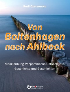 Von Boltenhagen nach Ahlbeck - Mecklenburg-Vorpommerns Ostseeküste (eBook, ePUB) - Czerwenka, Rudi