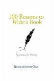 100 Reasons to Write a Book (eBook, ePUB) 100 Reasons to Write a Book (eBook, ePUB)