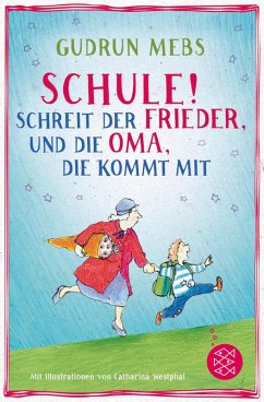 Schule! schreit der Frieder, und die Oma, die kommt mit / Oma & Frieder Bd.4 (eBook, ePUB) - Mebs, Gudrun