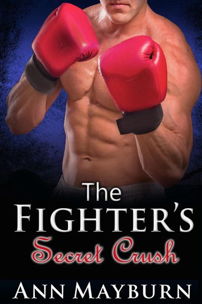The Fighter's Secret Crush (eBook, ePUB) The Fighter's Secret Crush (eBook, ePUB)