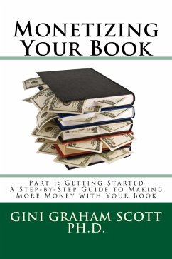 Monetizing Your Book (Part I: Getting Started, #1) (eBook, ePUB) - Scott, Gini Graham