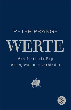 Werte: Von Plato bis Pop - Alles, was uns verbindet (eBook, ePUB) - Prange, Peter