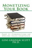 Monetizing Your Book (Part II: Conducting an Online Sales Campaign, #2) (eBook, ePUB) Monetizing Your Book (Part II: Conducting an Online Sales Campaign, #2) (eBook, ePUB)